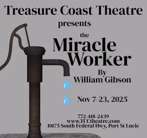 Treasure Coast Theatre presents The Tony Award winning play 'The Miracle Worker' show poster