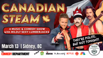 Canadian Steam: A Music and Comedy Show w/ Mildly Sexy Lumberjacks - Sidney, BC! in Vancouver