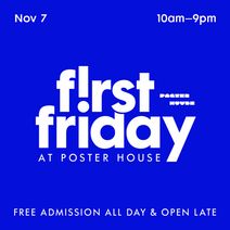 POSTER HOUSE PRESENTS FREE FIRST FRIDAY ON NOVEMBER 7