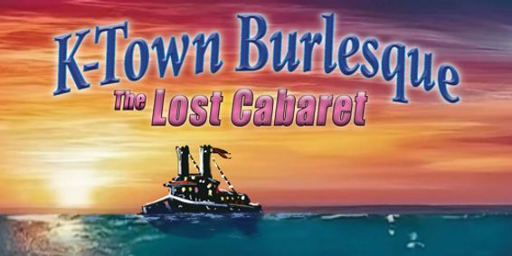 Ktown Burlesque 11 - The Lost Cabaret show poster