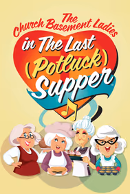 The Church Basement Ladies in THE LAST POTLUCK SUPPER show poster
