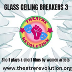 Glass Ceiling Breakers 3-A Festival of Short Plays and Films by Women Artists show poster