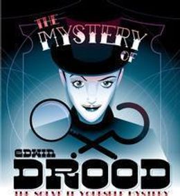 DROOD: The MYSTERY of Edwin Drood (THE MUSICAL) show poster