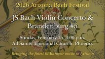 Arizona Bach Festival - JS Bach Violin Concerto and Brandenburg 5 - Phoenix, February 2026 in Phoenix