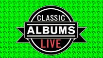 Classic Albums Live