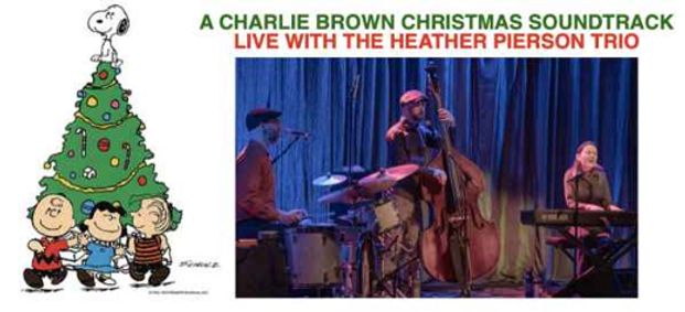 CHARLIE BROWN CHRISTMAS SOUNDTRACK with THE HEATHER PIERSON TRIO – Sat Nov 30 at 7:30pm show poster