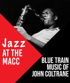 Jazz at the MACC - Blue Train: Music of John Coltrane show poster