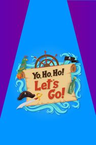 Yo, Ho, Ho! Let’s Go! show poster