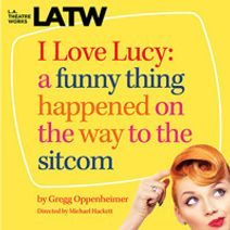 I Love Lucy: A Funny Thing Happened on the Way to the Sitcom