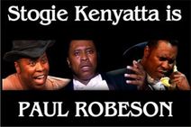 Stogie Kenyatta’s award-winning The World is My Home: The Life of Paul Robeson – a Black History [every] Month special event