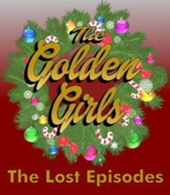 Golden Girls: The Lost Episodes, Holiday Edition  show poster