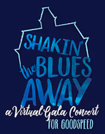 Shakin' the Blues Away: A Virtual Gala Concert for Goodspeed
