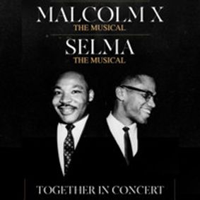 Malcolm X The Musical and Selma The Musical: Together In Concert show poster
