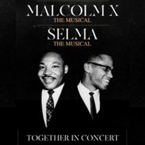 Malcolm X The Musical and Selma The Musical: Together In Concert 