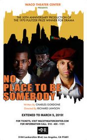 No Place To Be Somebody show poster