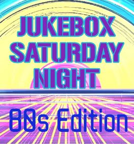 Jukebox Saturday Night - 80s Edition show poster
