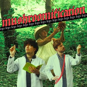 Mushroomification (Legs, Legs, Legs) show poster