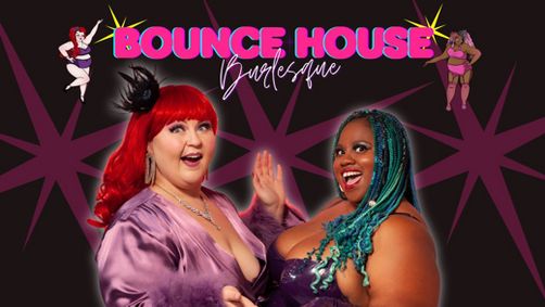 Spotlight: Bounce House - A Burlesque Celebration of Body Abundance show poster