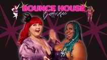 Spotlight: Bounce House - A Burlesque Celebration of Body Abundance