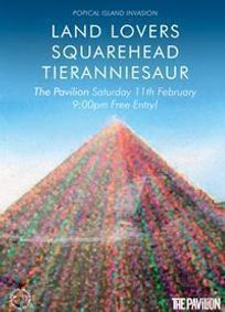 POPICAL ISLAND INVASION featuring TIERANNIESAUR, SQUAREHEAD and LAND LOVERS show poster