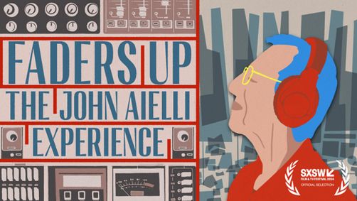 The official premiere of 'Faders Up: The John Aielli Experience' at SXSW 2024 show poster