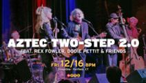Aztec Two-Step 2.0 featuring Rex Fowler, Dodie Pettit and friends