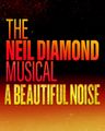 A Beautiful Noise: The Neil Diamond Musical in Central New York