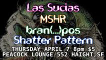Las Sucias, MSHR, bran(...)pos, Shatter Pattern