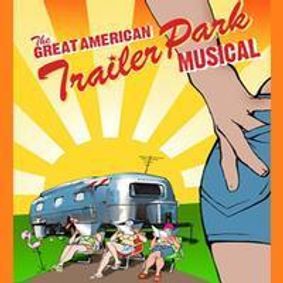 The Great American Trailer Park Musical show poster