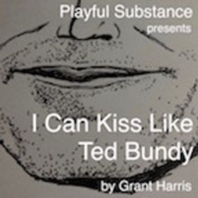 I Can Kiss Like Ted Bundy show poster