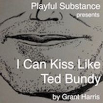 I Can Kiss Like Ted Bundy