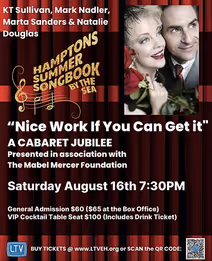 Nice Work If You Can Get It – A Cabaret Jubilee: Hamptons Summer Songbook By the Sea