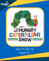 The Very Hungry Caterpillar Show in Washington, DC