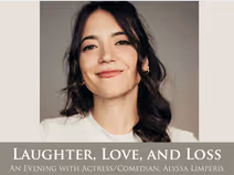 Laughter, Love, and Loss -- An Evening With Actress/Comedian Alyssa Limperis On April 02, 2026