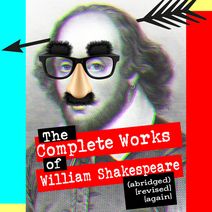 The Complete Works of William Shakespeare (abridged) {revised} [again}