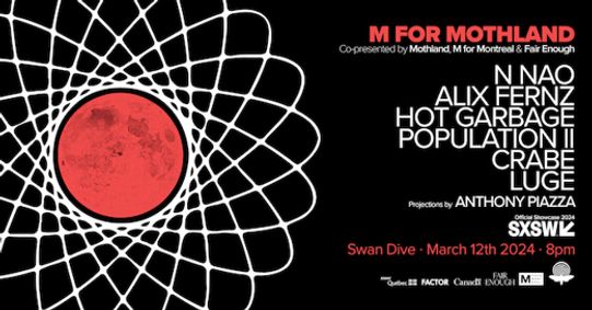 M for Montreal, Mothland and Fair Enough Publishing co-present M FOR MOTHLAND official SXSW showcase on Tuesday, March 12 at Swan Dive  show poster