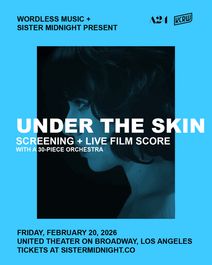 “Under the Skin” with a Live Score featuring a 30-Piece Orchestra conducted by Derrick Skye 