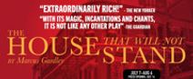 THE HOUSE THAT WILL NOT STAND at Horizon Theatre