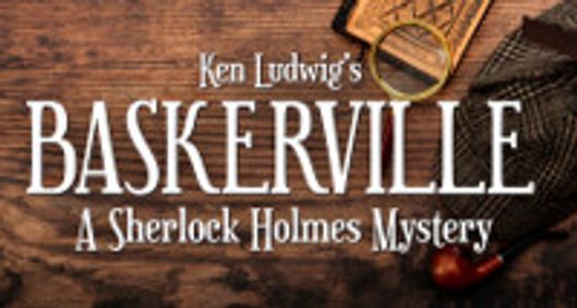 Ken Ludwig's Baskerville: The Adventures of Sherlock Holmes show poster