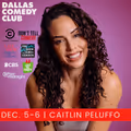 Dallas Comedy Club Presents: Caitlin Peluffo in Dallas
