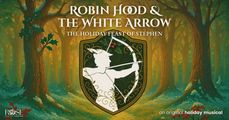 Robin Hood & the White Arrow: the Holiday Feast of Stephen in Costa Mesa