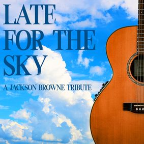 Late for the Sky: The Music of Jackson Browne show poster
