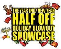 The Year End/New Year Half Off Holiday Blowout Showcase