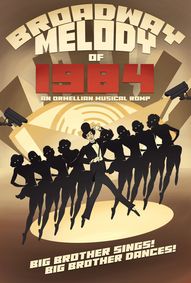 Broadway Melody of 1984: An Orwellian Musical Romp show poster