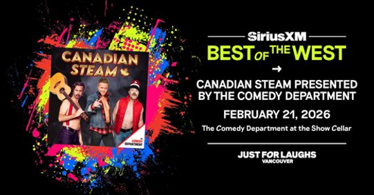 Canadian Steam: Just for Laughs VANCOUVER: Best of the West presented by SiriusXM show poster