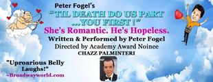 Peter Fogel's 'TIL DEATH DO US PART... YOU FIRST!' Dir. by Academy Award Nominee CHAZZ PALMINTERI in Orlando