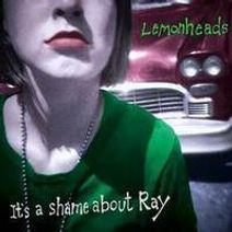 THE LEMONHEADS - It's A Shame About Ray