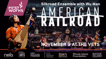FirstWorks presents American Railroad: Silkroad Ensemble featuring Wu Man   in Rhode Island