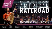 FirstWorks presents American Railroad: Silkroad Ensemble featuring Wu Man  