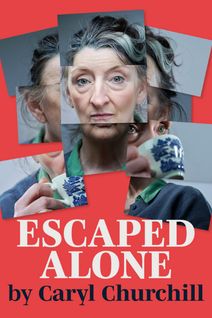 Escaped Alone by Caryl Churchill